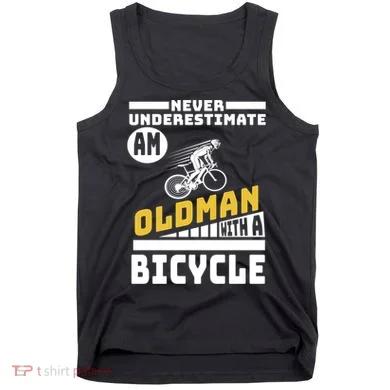 Never Underestimate An Oldman With A Bicycle Tank Top