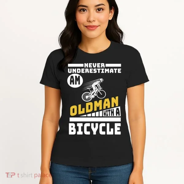 Never Underestimate An Oldman With A Bicycle Women's T-Shirt