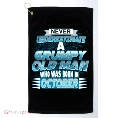 Never Underestimate Grumpy Old Man Born In October Golf Towel