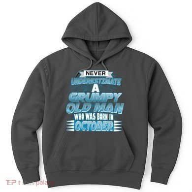 Never Underestimate Grumpy Old Man Born In October Hoodie
