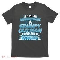 Never Underestimate Grumpy Old Man Born In October T-Shirt thumb 0