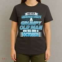 Never Underestimate Grumpy Old Man Born In October T-Shirt thumb 4