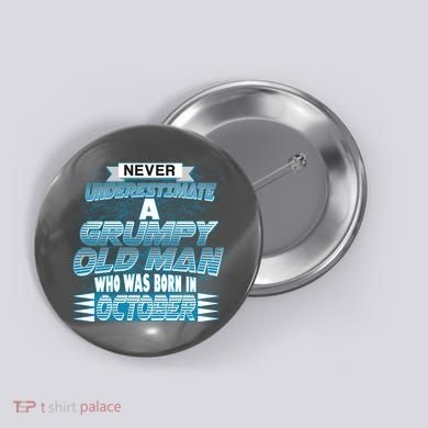 Never Underestimate Grumpy Old Man Born In October Button