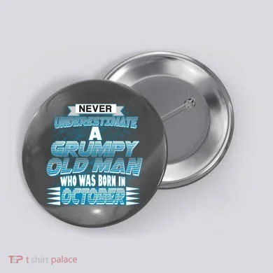 Never Underestimate Grumpy Old Man Born In October Button
