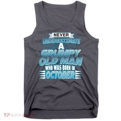 Never Underestimate Grumpy Old Man Born In October Tank Top