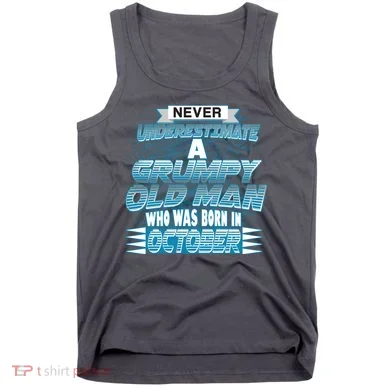 Never Underestimate Grumpy Old Man Born In October Tank Top