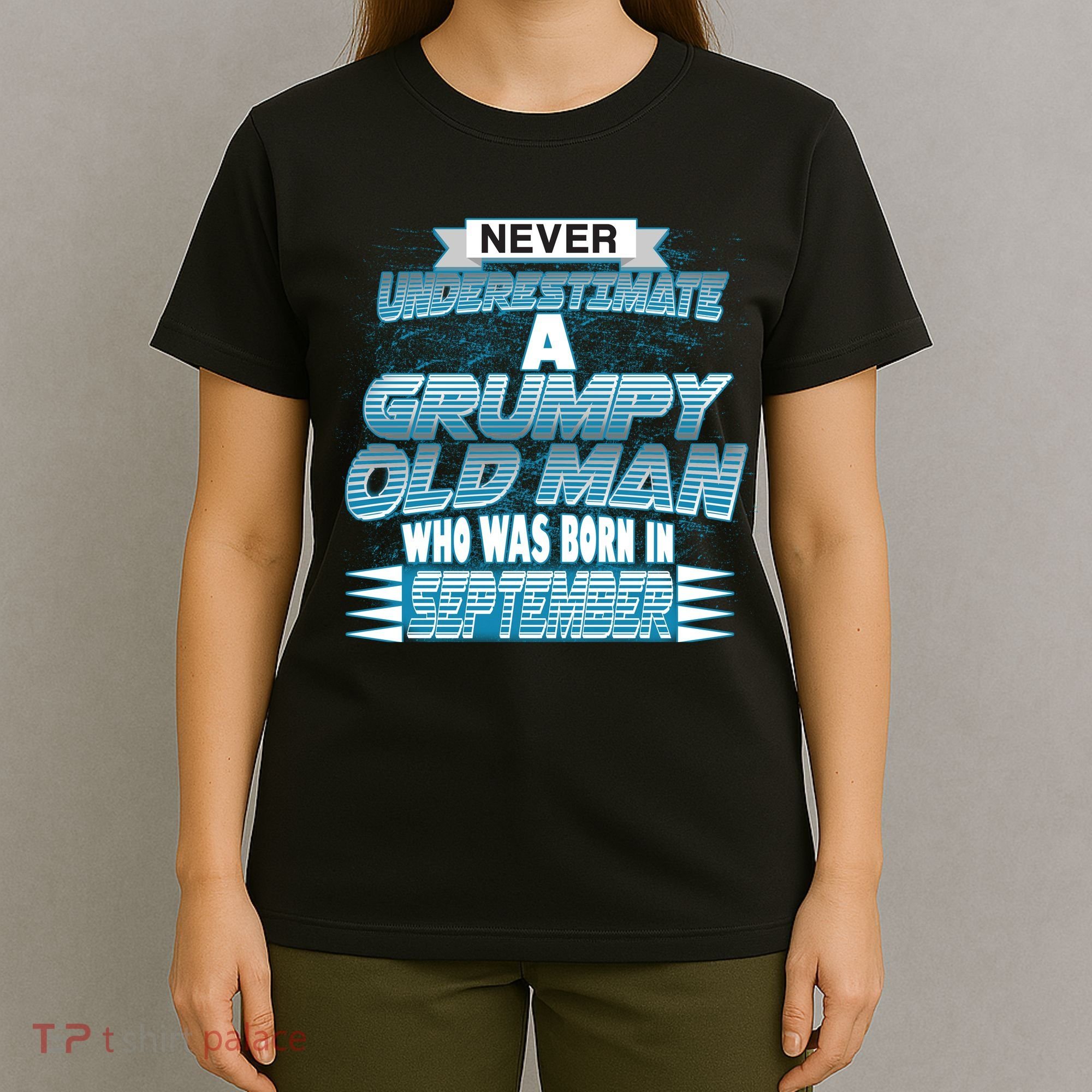 Never Underestimate Grumpy Old Man Born In September T-Shirt