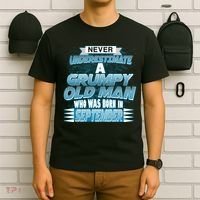 Never Underestimate Grumpy Old Man Born In September T-Shirt thumb 6
