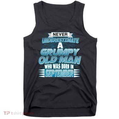 Never Underestimate Grumpy Old Man Born In September Tank Top
