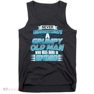 Never Underestimate Grumpy Old Man Born In September Tank Top