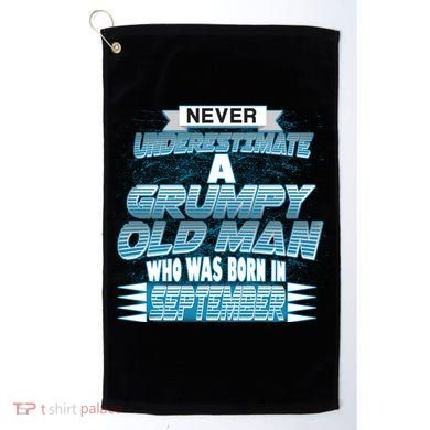 Never Underestimate Grumpy Old Man Born In September Golf Towel