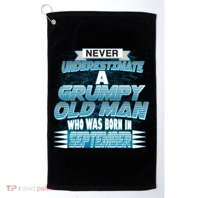 Never Underestimate Grumpy Old Man Born In September Golf Towel