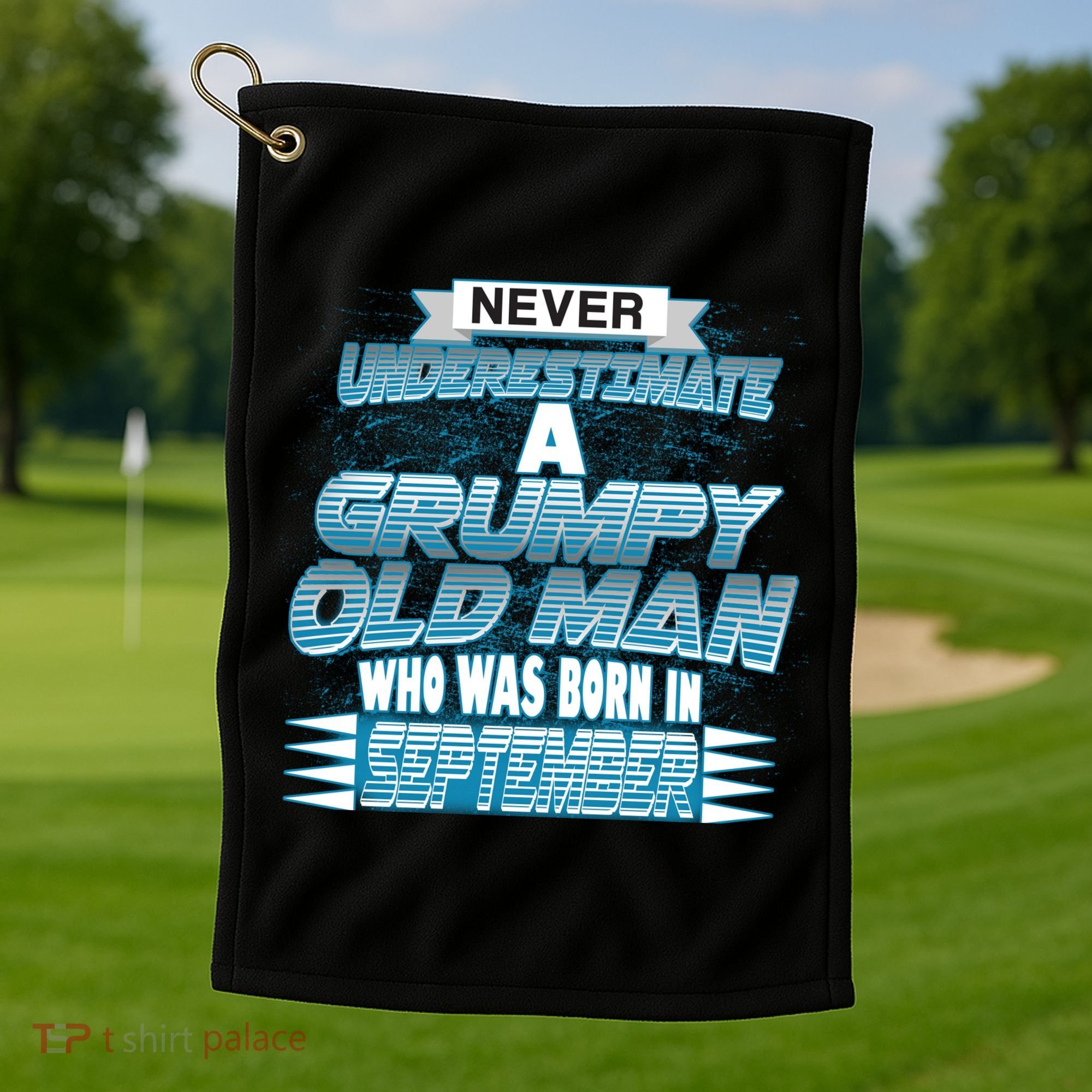 Never Underestimate Grumpy Old Man Born In September Golf Towel
