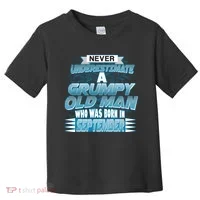 Never Underestimate Grumpy Old Man Born In September Toddler T-Shirt thumb 0