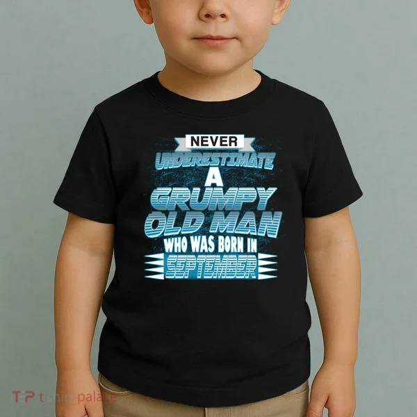 Never Underestimate Grumpy Old Man Born In September Toddler T-Shirt