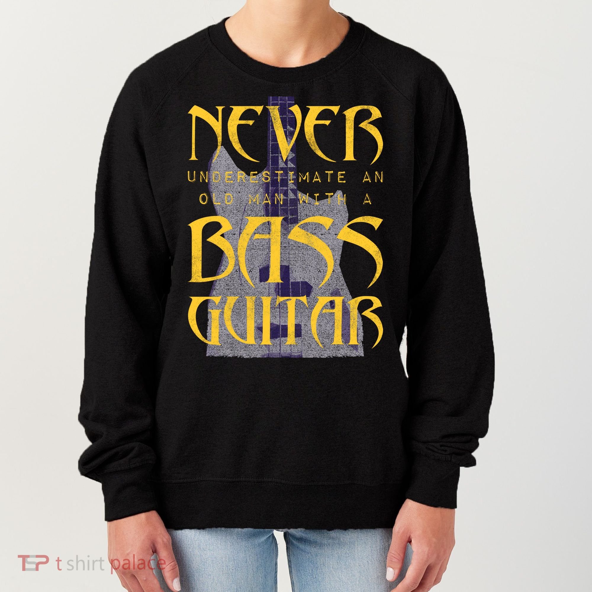 Never Underestimate Old Man With A Bass Guitar Women's Sweatshirt