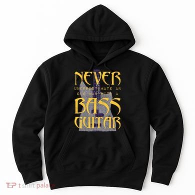 Never Underestimate Old Man With A Bass Guitar Hoodie