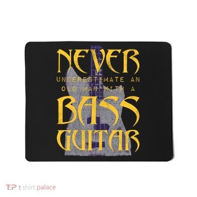 Never Underestimate Old Man With A Bass Guitar Mousepad
