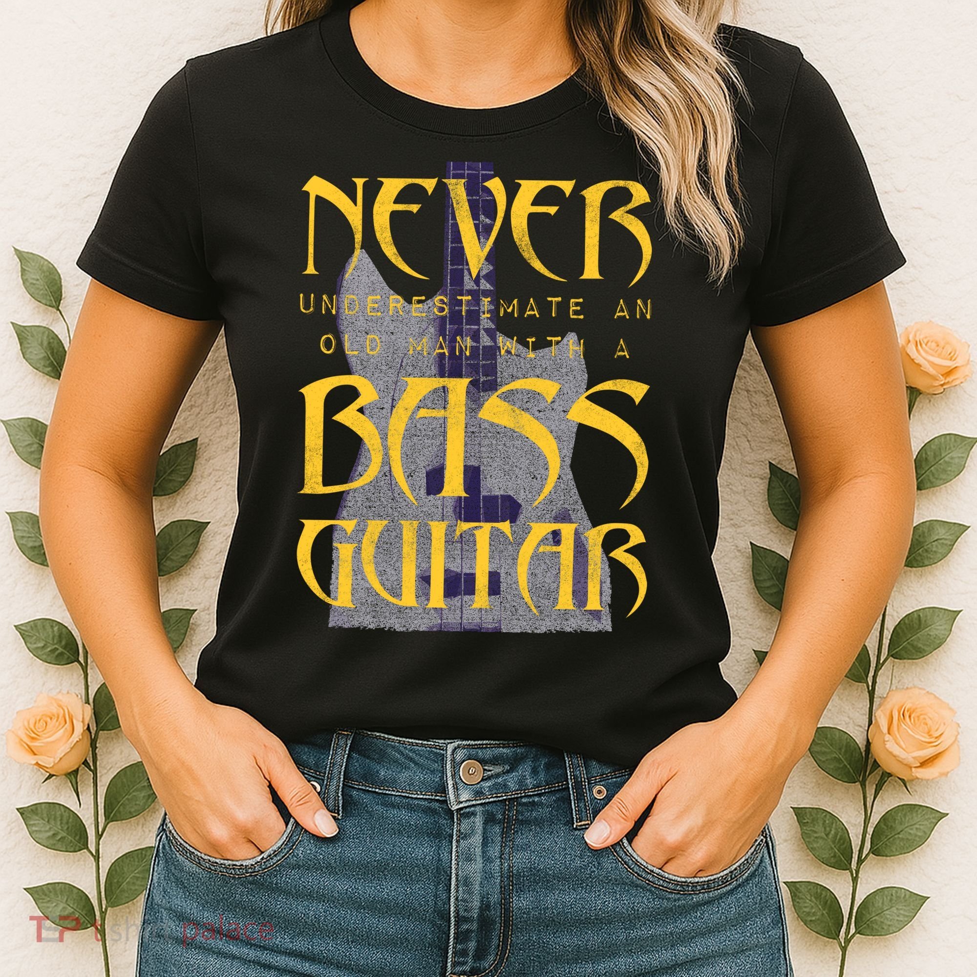 Never Underestimate Old Man With A Bass Guitar Women's T-Shirt