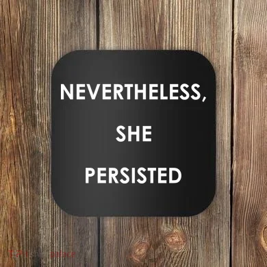 Nevertheless, She Persisted - Resist Coaster