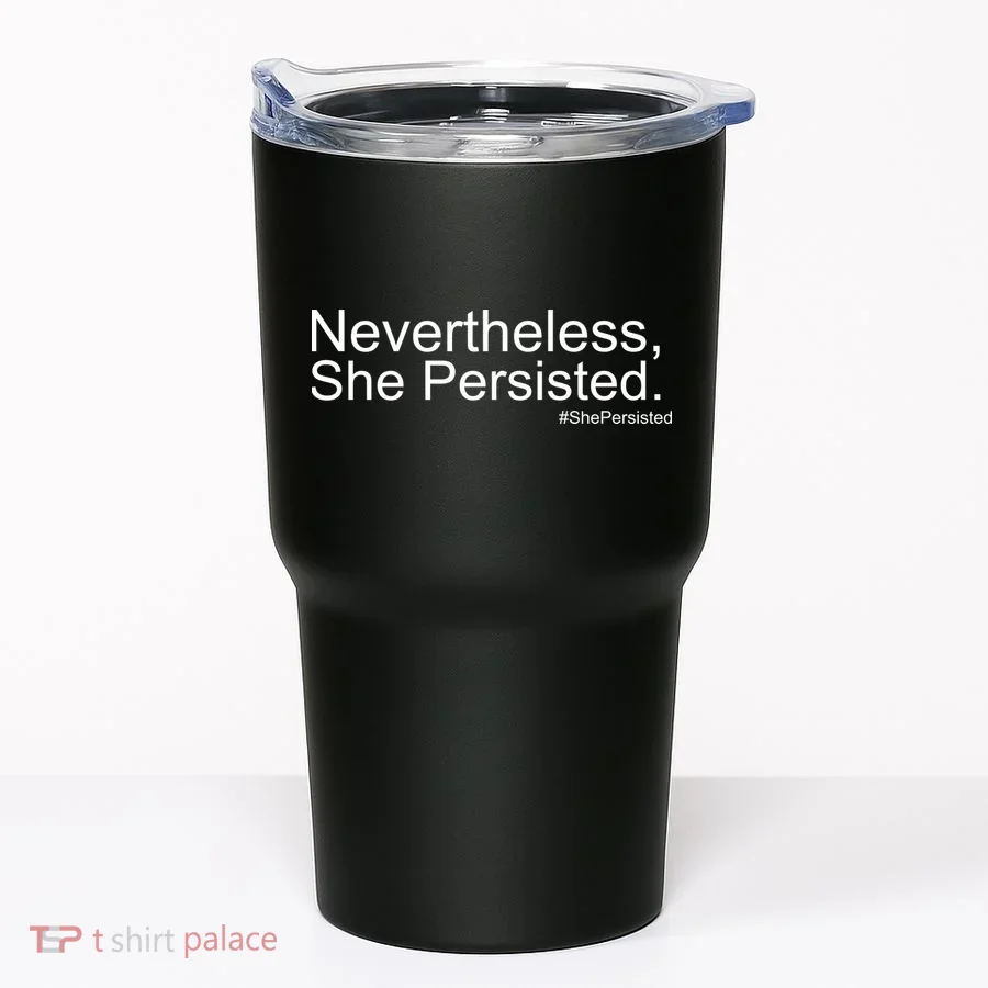 Nevertheless, She Persisted - Resist Tumbler
