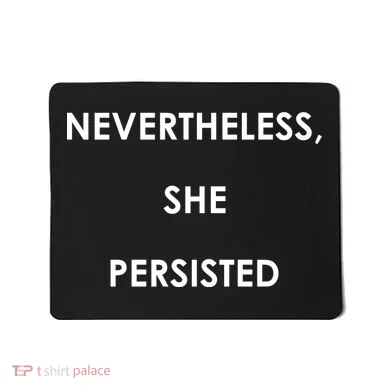 Nevertheless, She Persisted Mousepad