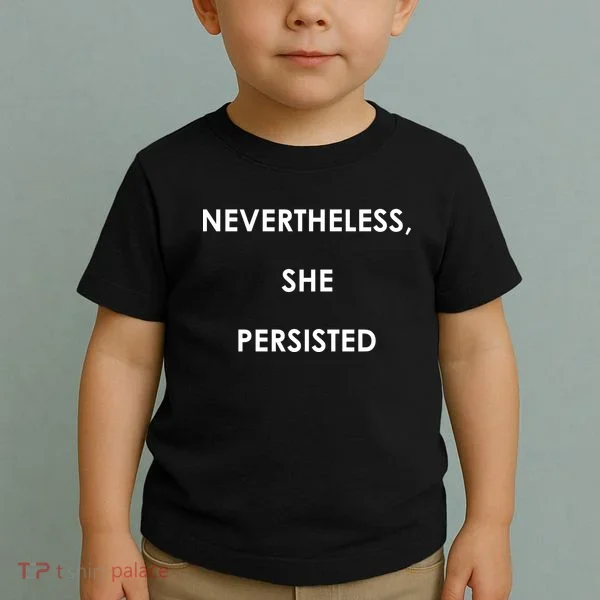 Nevertheless, She Persisted Toddler T-Shirt
