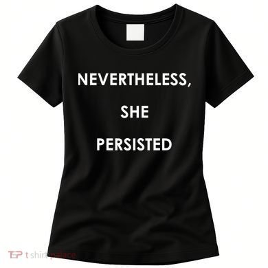Nevertheless, She Persisted Women's T-Shirt