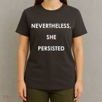 Nevertheless, She Persisted. T-Shirt thumb 4
