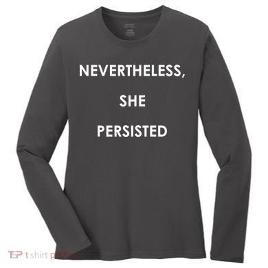 Nevertheless, She Persisted. Women's Long Sleeve Shirt