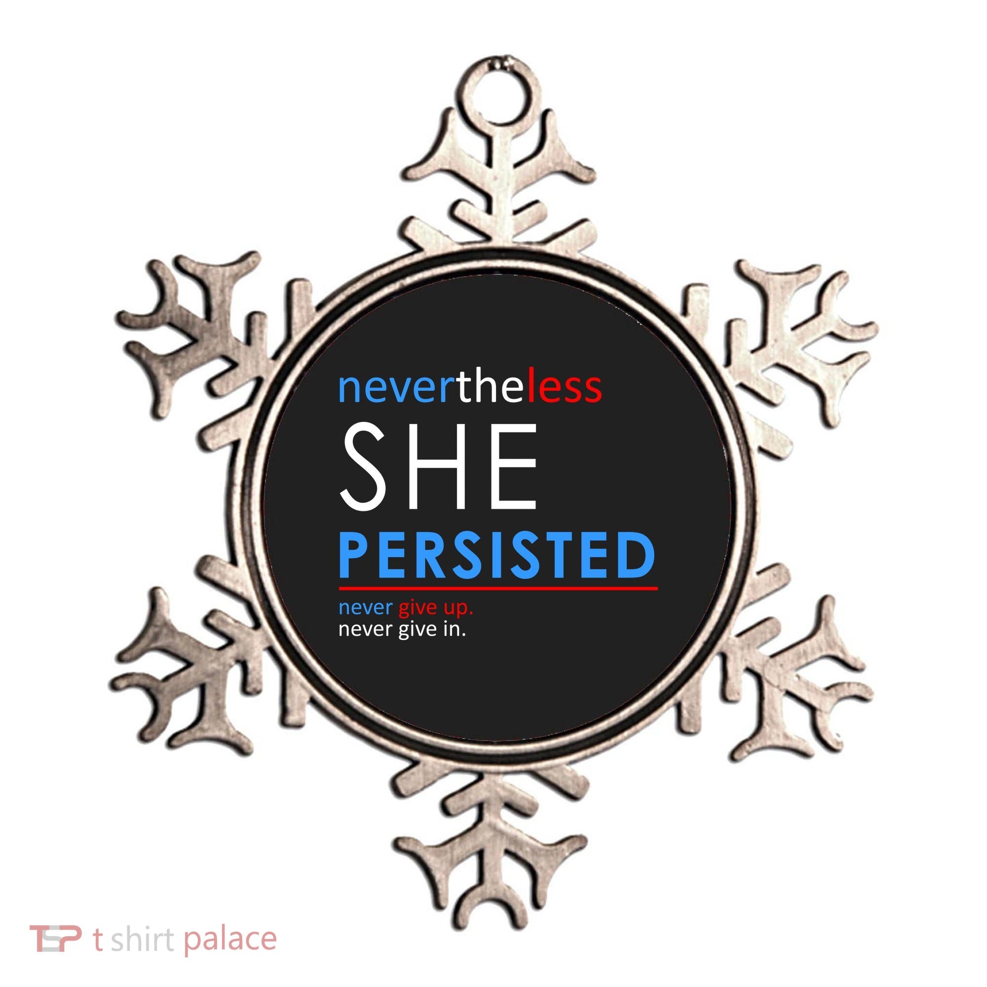 Nevertheless, She Persisted. Never Give Up. Never Give In. Feminist Ornament