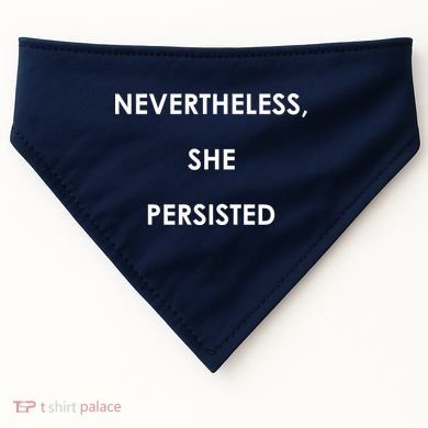 Nevertheless, She Persisted. Never Give Up. Never Give In. Feminist USA-Made Doggie Bandana