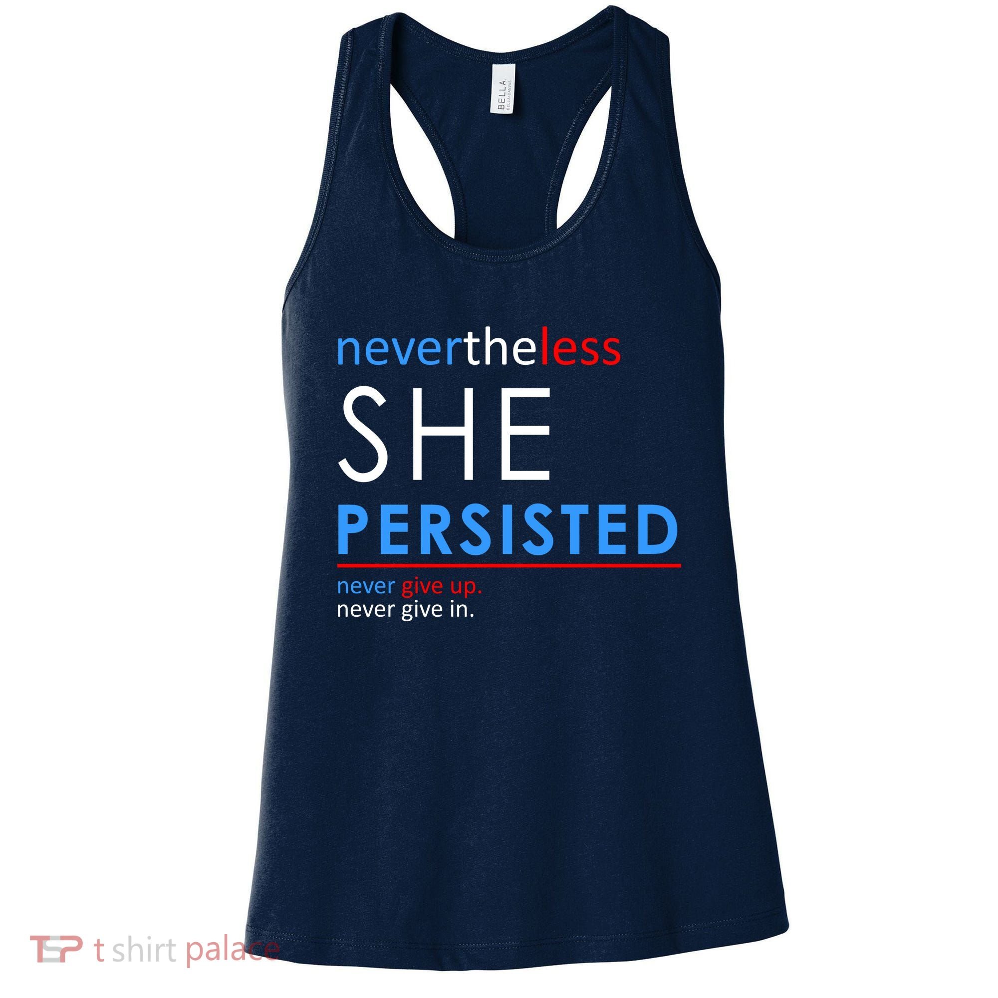Nevertheless, She Persisted. Never Give Up. Never Give In. Feminist Women's Tank Top