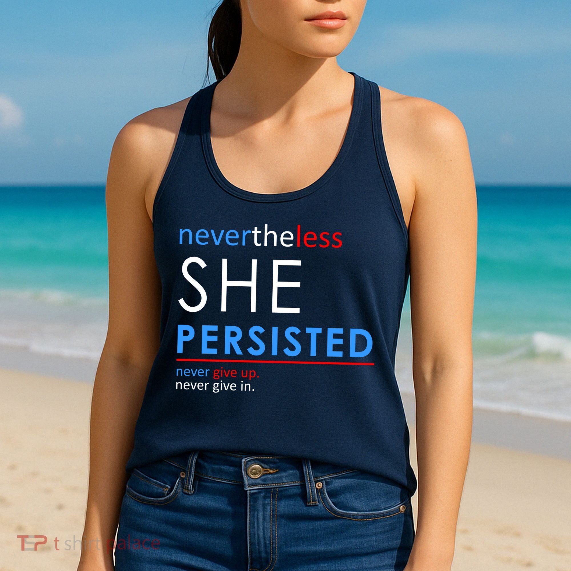 Nevertheless, She Persisted. Never Give Up. Never Give In. Feminist Women's Tank Top