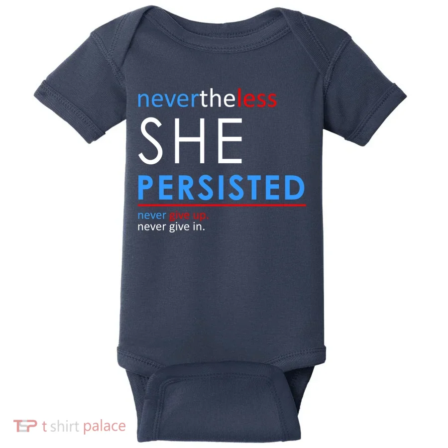 Nevertheless, She Persisted. Never Give Up. Never Give In. Feminist Baby Bodysuit