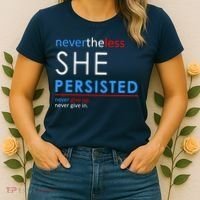 Nevertheless, She Persisted. Never Give Up. Never Give In. Feminist Women's T-Shirt thumb 2