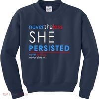 Nevertheless, She Persisted. Never Give Up. Never Give In. Feminist Kids Sweatshirt thumb 0