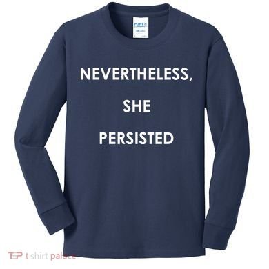 Nevertheless, She Persisted. Never Give Up. Never Give In. Feminist Kids Long Sleeve Shirt