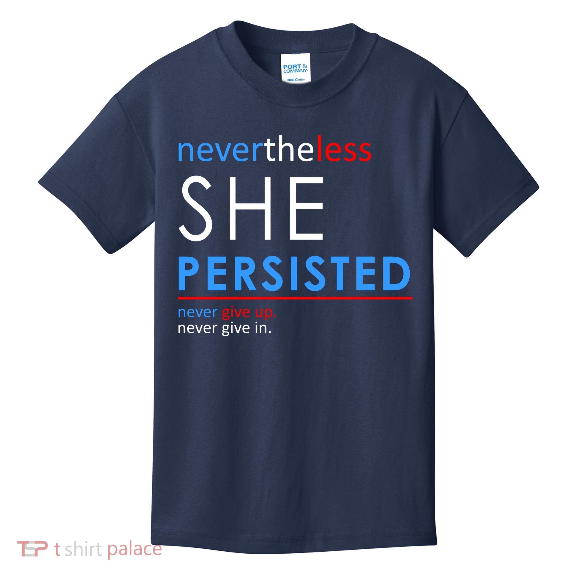 Nevertheless, She Persisted. Never Give Up. Never Give In. Feminist Kids T-Shirt