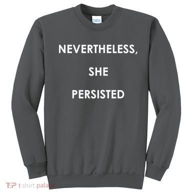 Nevertheless, She Persisted. #Resist Resistance Sweatshirt