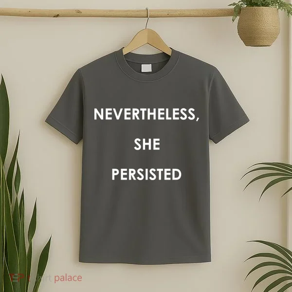 Nevertheless, She Persisted. #Resist Resistance T-Shirt