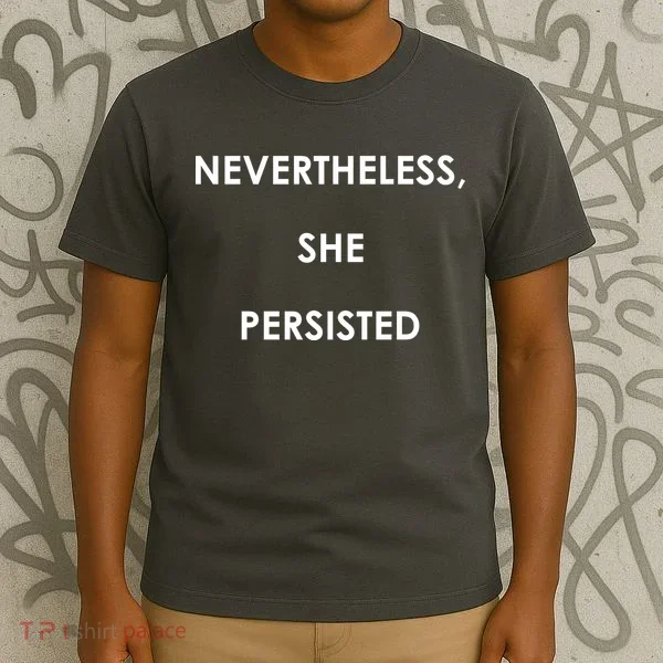 Nevertheless, She Persisted. #Resist Resistance T-Shirt