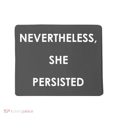 Nevertheless, She Persisted. #Resist Resistance Mousepad