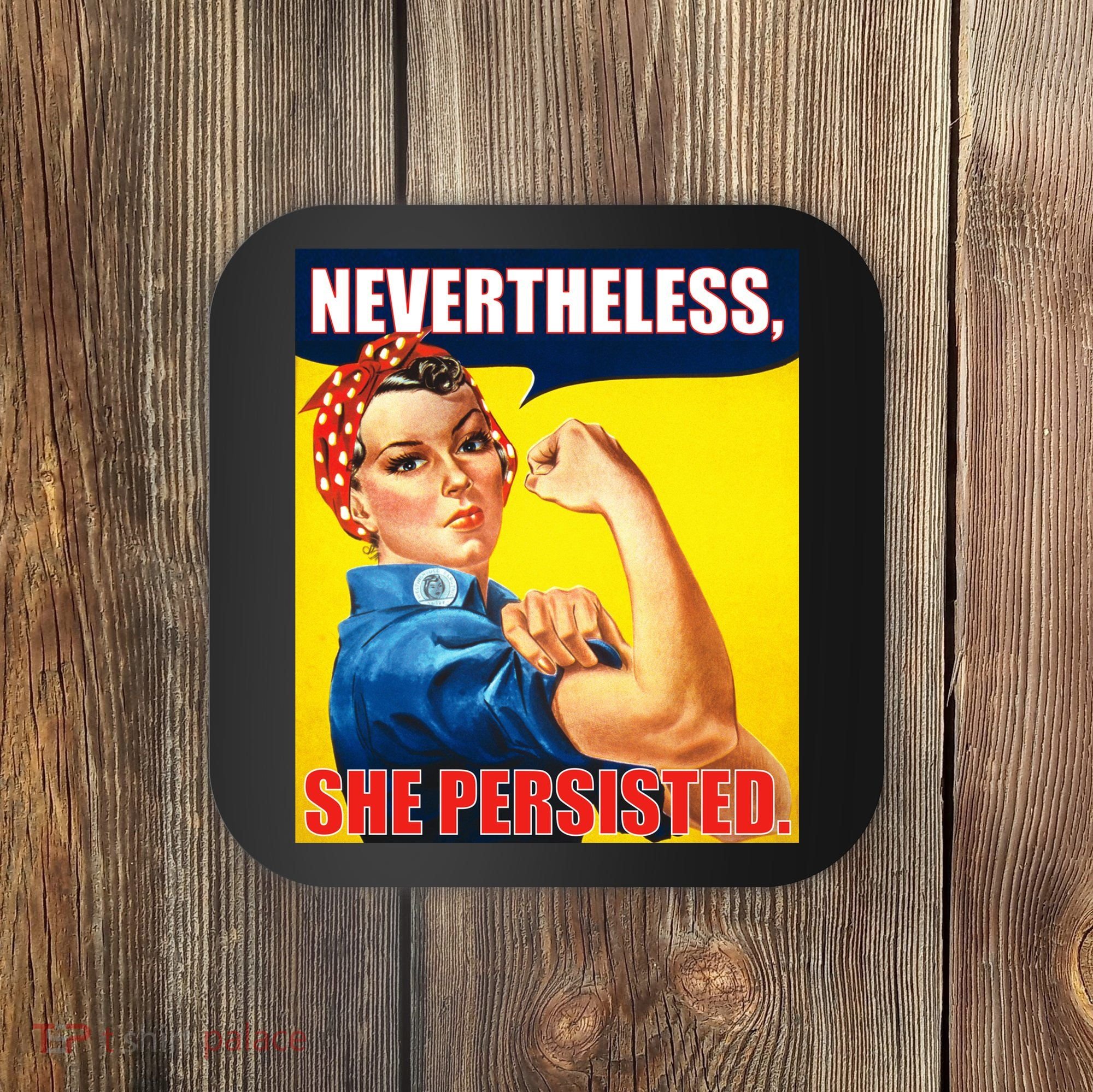 Nevertheless, She Persisted. Rosie Riverter Women's Rights Poster Coaster