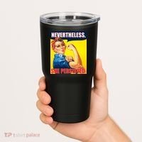 Nevertheless, She Persisted. Rosie Riverter Women's Rights Poster Tumbler thumb 2