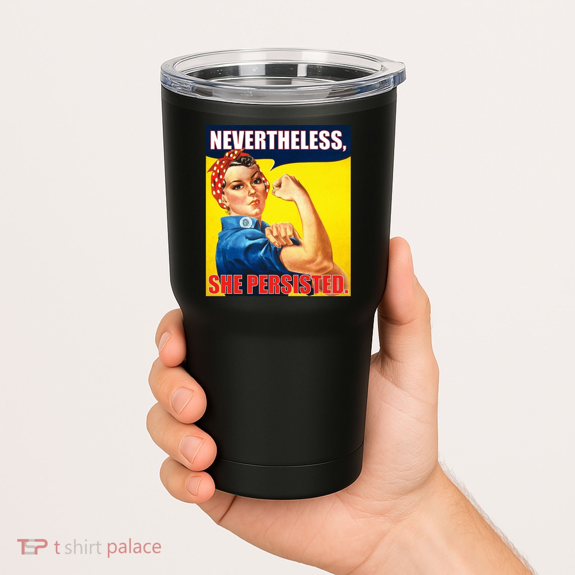 Nevertheless, She Persisted. Rosie Riverter Women's Rights Poster Tumbler