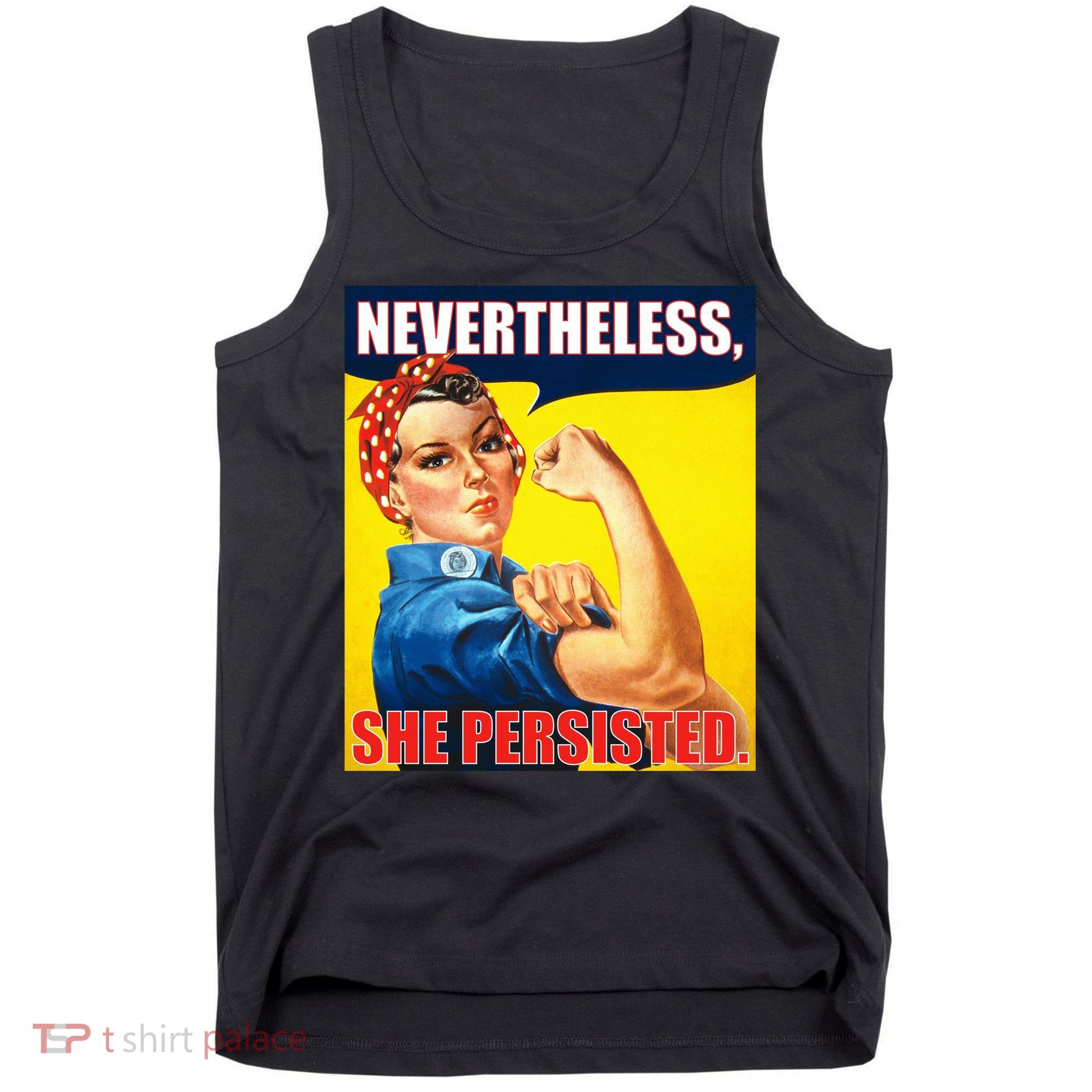 Nevertheless, She Persisted. Rosie Riverter Women's Rights Poster Tank Top