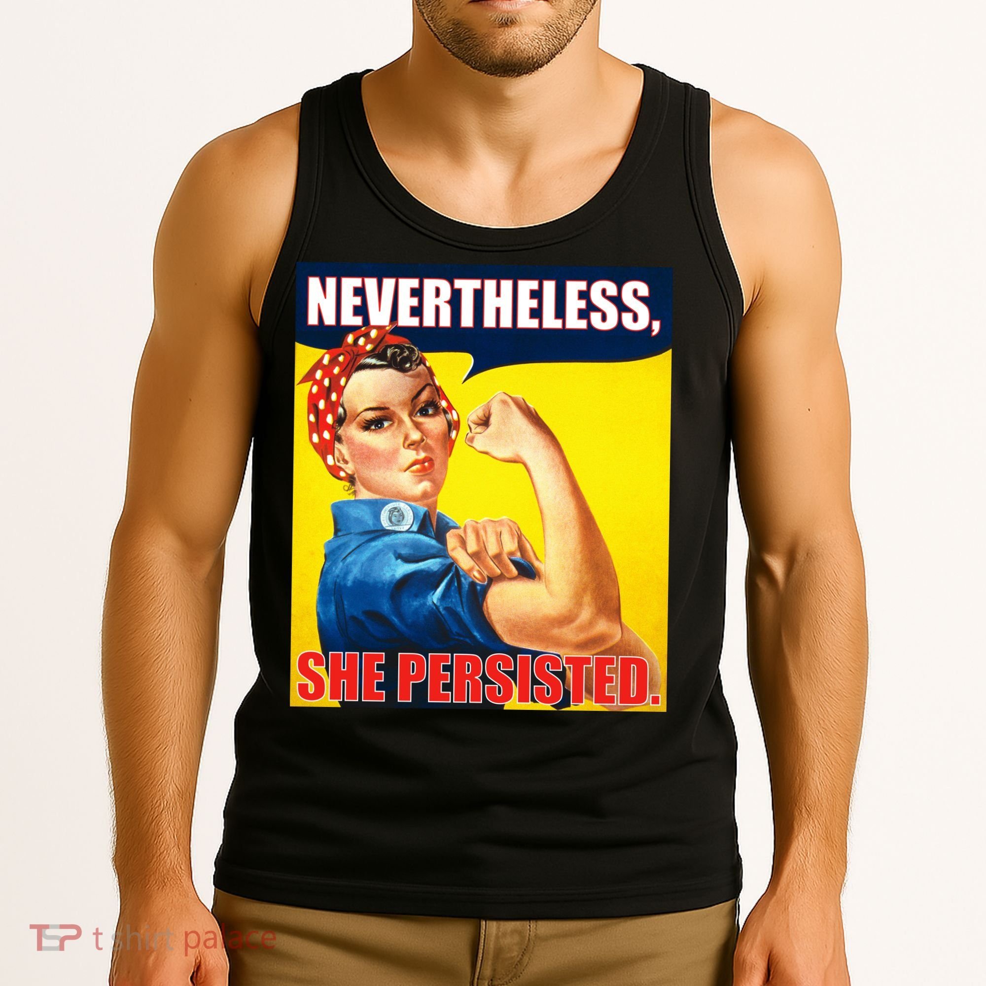 Nevertheless, She Persisted. Rosie Riverter Women's Rights Poster Tank Top