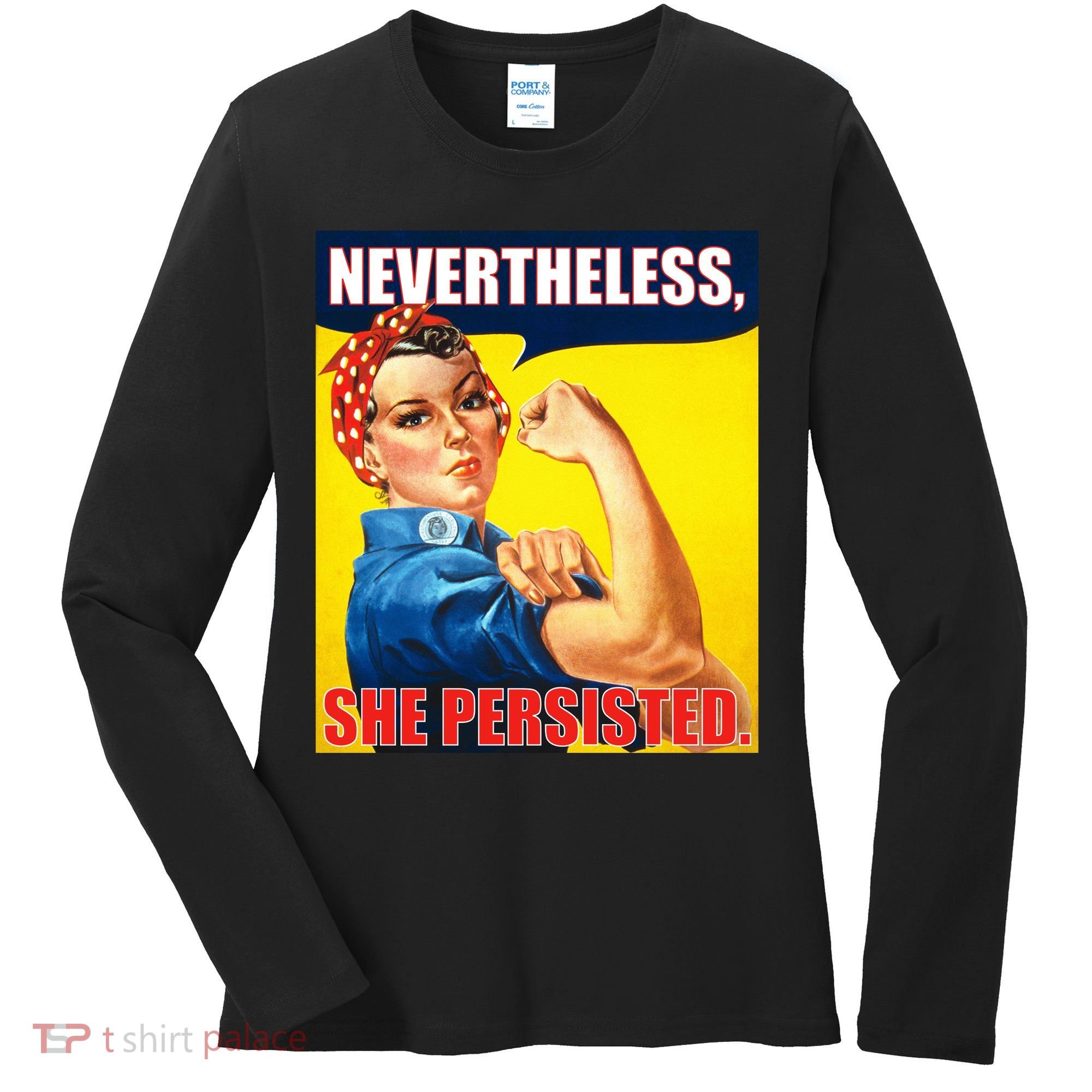 Nevertheless, She Persisted. Rosie Riverter Women's Rights Poster Women's Long Sleeve Shirt