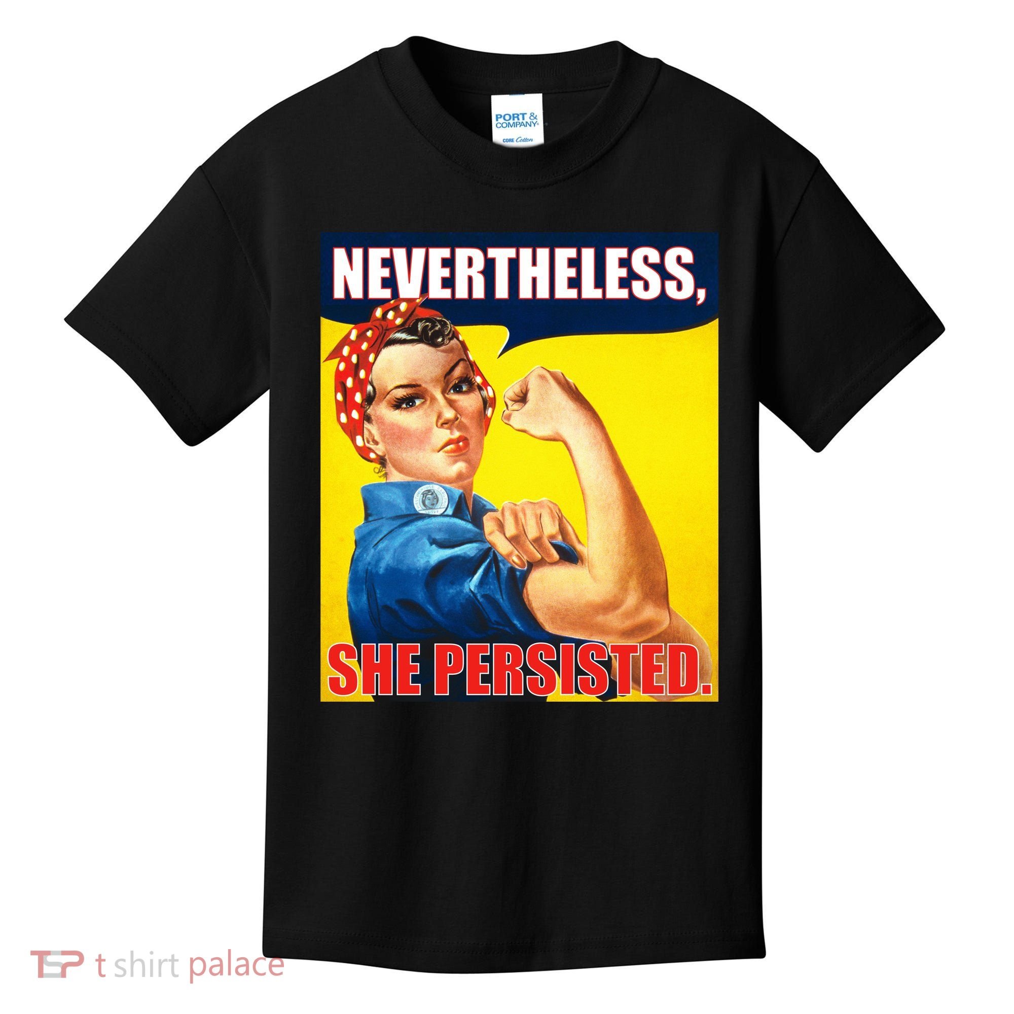 Nevertheless, She Persisted. Rosie Riverter Women's Rights Poster Kids T-Shirt